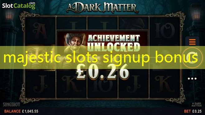 majestic slots signup bonus